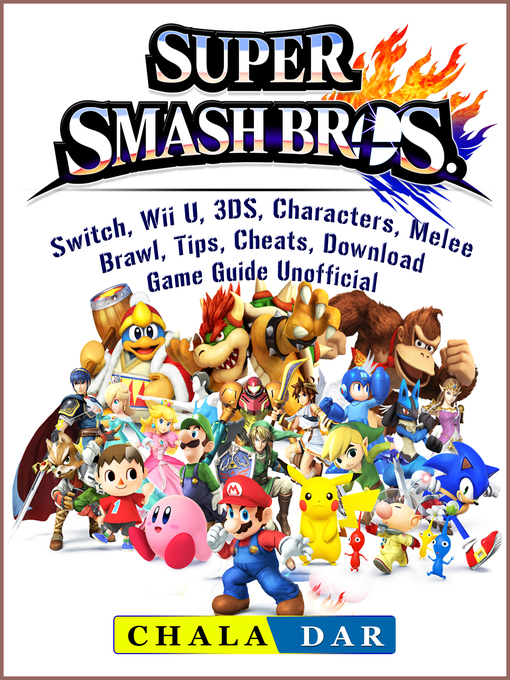 Cover image for Super Smash Brothers, Switch, Wii U, 3DS, Characters, Melee, Brawl, Tips, Cheats, Download, Game Guide Unofficial